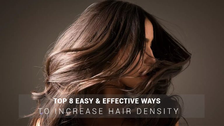 Top 8 Easy & Effective Ways To Increase Hair Density