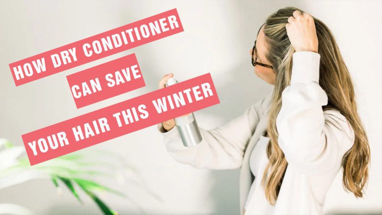 how dry conditioner can save your hair this winter