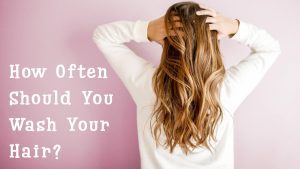 how often you should wash your hair