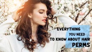 Everything-You-Need-to-Know-About-Hair-Perms