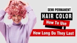 How-To-Use-And-How-Long-Does-Semi-Permanent-Hair-Dye-Last