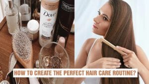 How-To-Create-The-Perfect-Hair-Care-Routine