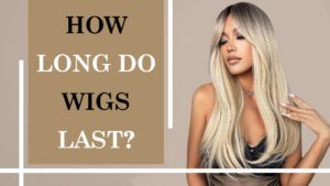 How-Long-Do-Wigs-Last