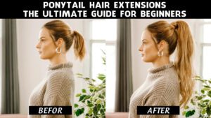 Ponytail-Hair-Extensions-The-Ultimate-Guide-For-Beginners