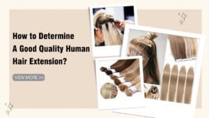 How-To-Determine-A-Good-Quality-Human-Hair-Extension