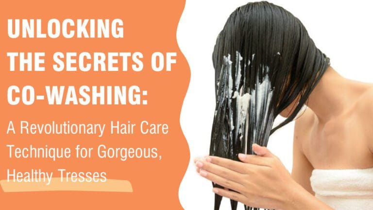 Unlocking-the-Secrets-of-Co-Washing-A-Revolutionary-Hair-Care-Technique-for-Gorgeous-Healthy-Tresses