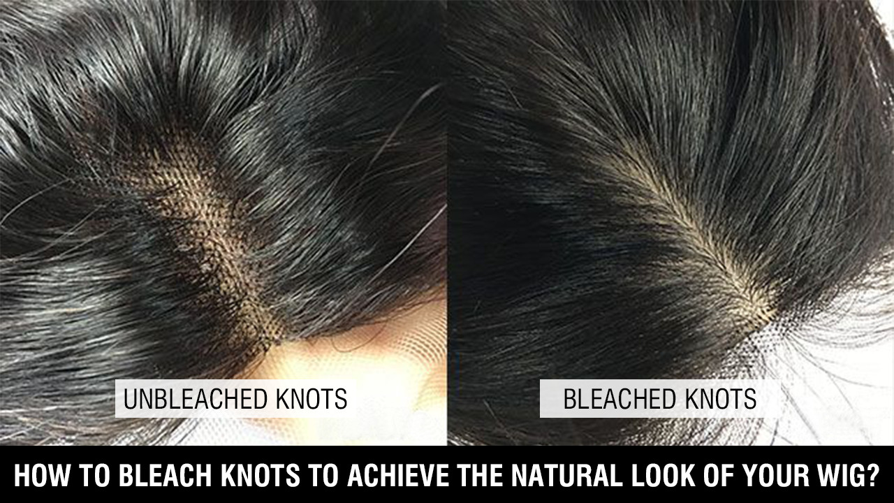 Bleaching The Knots To Achieve The Natural Look of Your Wig - AZ Hair