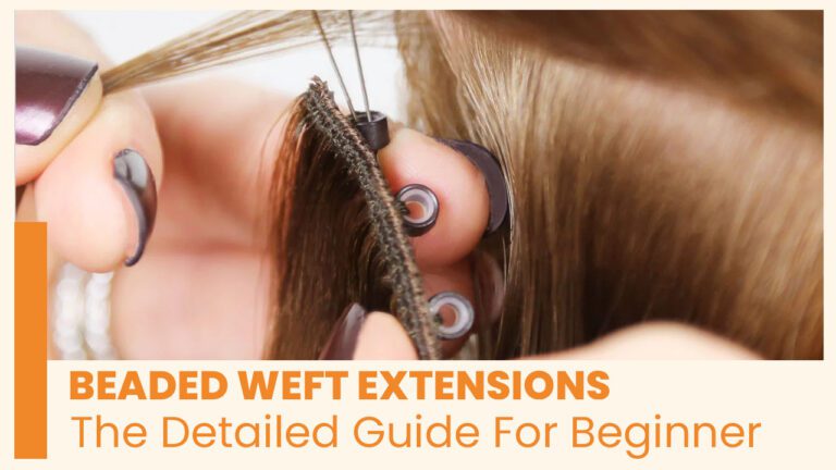 Beaded-Weft-Extensions-The-Detailed-Guide-For-Beginners