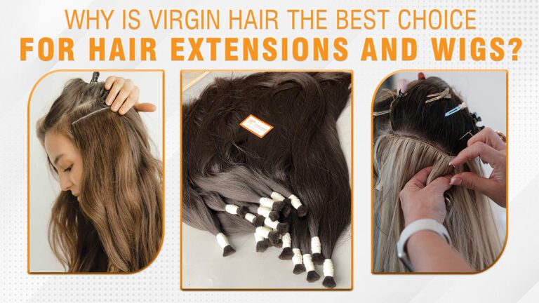 Why-is-Virgin-Hair-The-Best-Choice-For-Hair-Extensions-and-Wigs