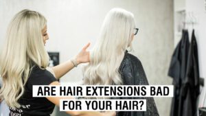 Are-Hair-Extensions-Bad-For-Your-Hair