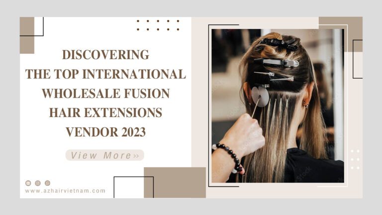 Discovering-the-Top-International-Wholesale-Fusion-Hair-Extensions-Vendor-2023