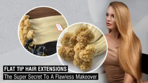 Flat-Tip-Hair-Extensions-The-Super-Secret-To-A-Flawless-Makeover