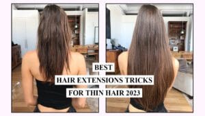 Best-Hair-Extensions-Tricks-For-Thin-Hair-2023