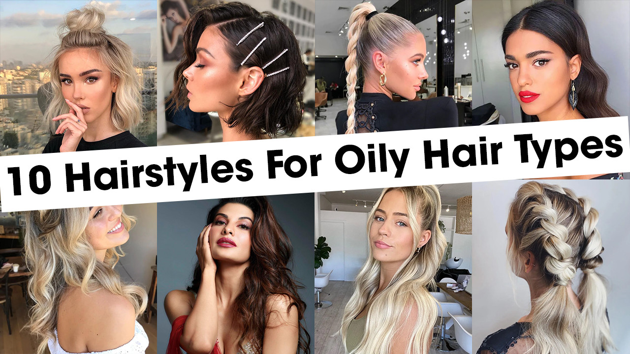 Best Easy Hairstyles For Oily Hair