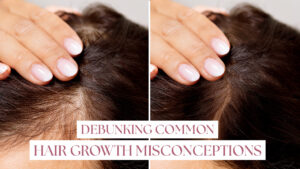 Debunking-Common-Hair-Growth-Misconceptions