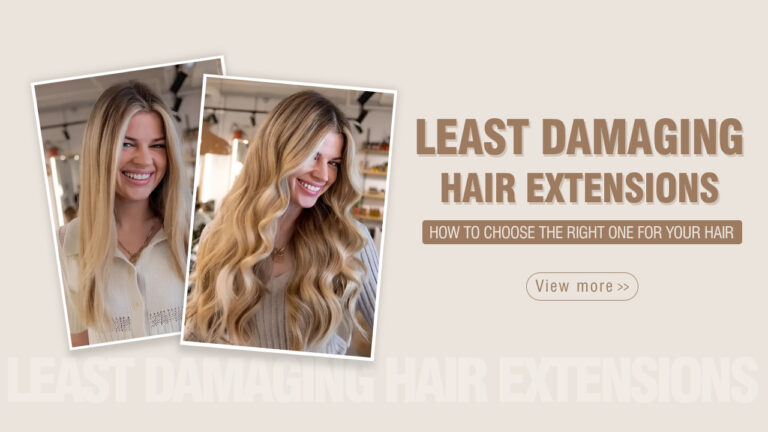 Least-Damaging-Hair-Extensions-How-To-Choose-The-Right-One-For-Your-Hair