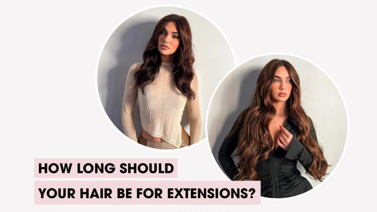 How-Long-Should-Your-Hair-Be-for-Extensions