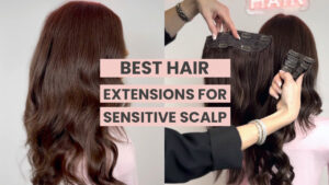 Best-Hair-Extensions-For-Sensitive-Scalp