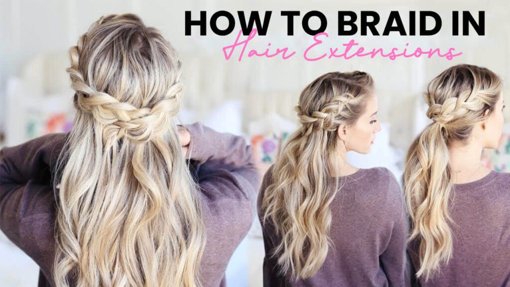 How-To-Braid-In-Hair-Extensions​