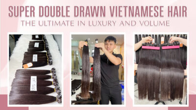 Super-Double-Drawn-Vietnamese-Hair-The-Ultimate-in-Luxury-and-Volume